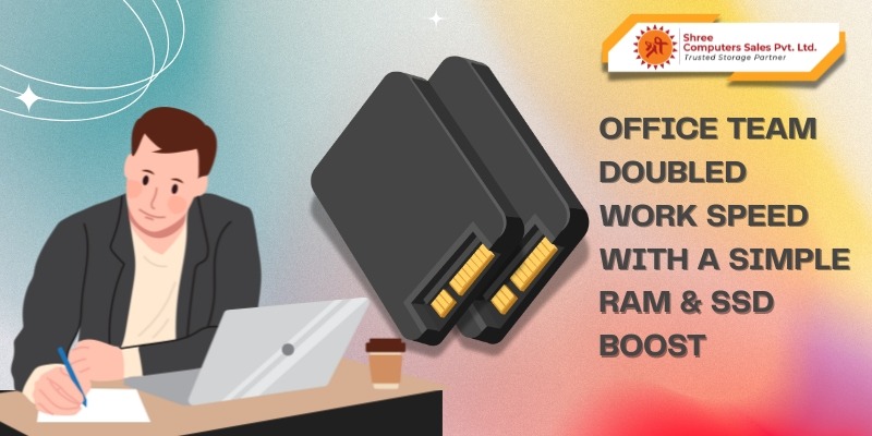 Office Team Doubled Work Speed with a Simple RAM & SSD Boost